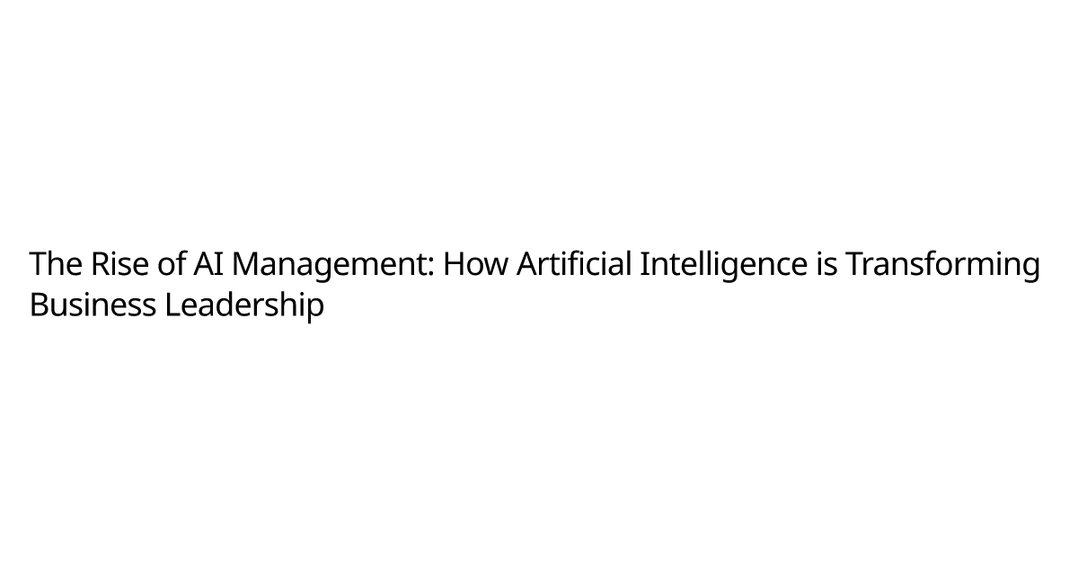 The Rise of AI Management: How Artificial Intelligence is Transforming ...